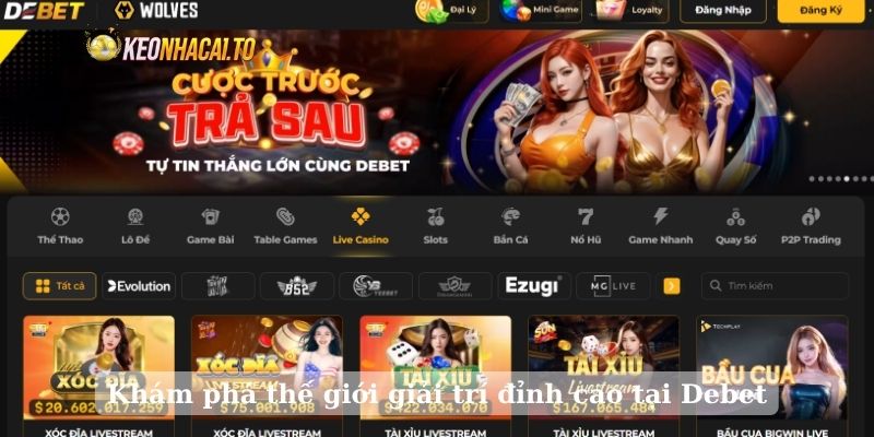 Khám phá thế giới giải trí đỉnh cao tại Debet