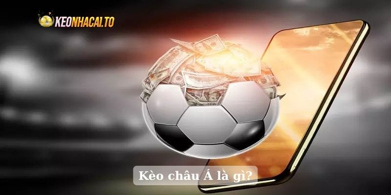Kèo châu Á là gì?