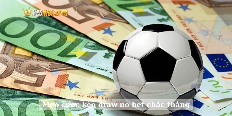 Mẹo cược kèo draw no bet chắc thắng
