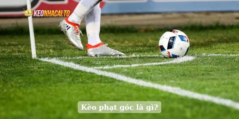 Kèo phạt góc là gì?