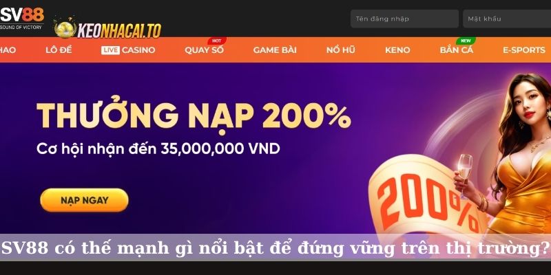 SV88 có thế mạnh gì nổi bật để đứng vững trên thị trường?